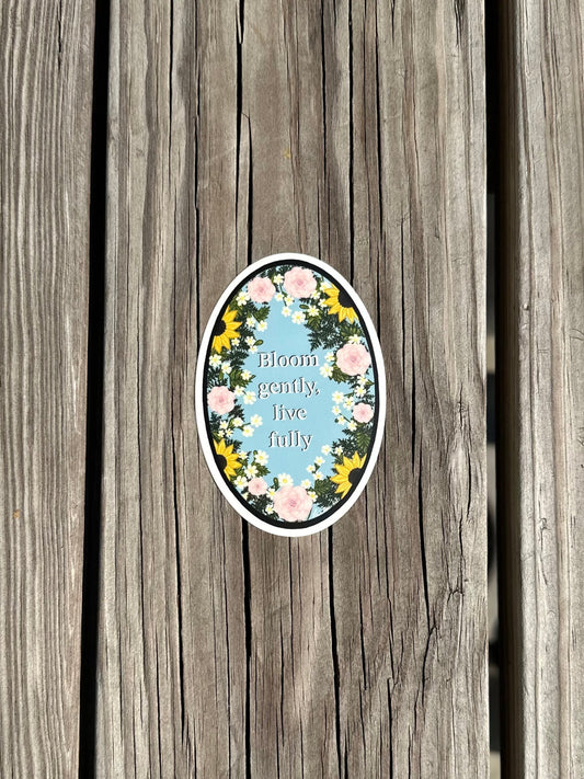 Bloom Gently, Live Fully Sticker